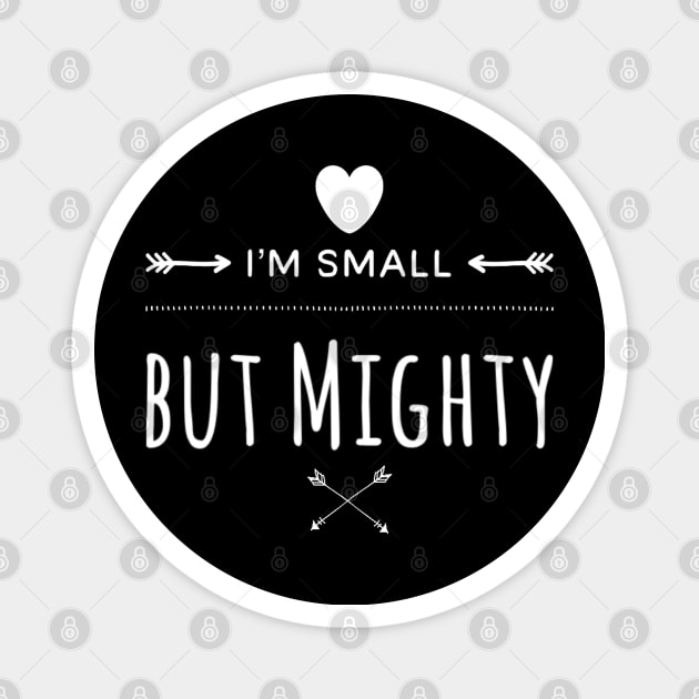 I'm Small But Mighty Magnet by Murray's Apparel